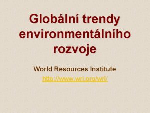 Globln trendy environmentlnho rozvoje World Resources Institute http