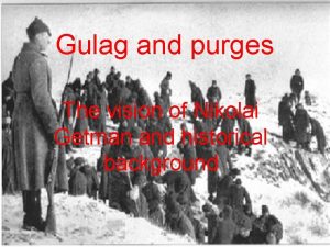 Gulag and purges The vision of Nikolai Getman