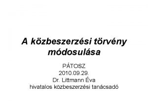 A kzbeszerzsi trvny mdosulsa PTOSZ 2010 09 29