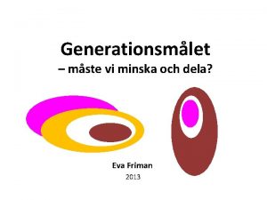 Generationsmlet mste vi minska och dela Eva Friman