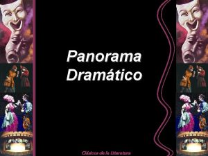 Panorama Dramtico Clsicos de la Literatura Panorama Dramtico