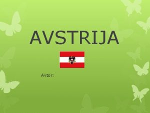 AVSTRIJA Avtor LEGA Avstrija je celinska drava v