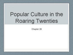 Popular Culture in the Roaring Twenties Chapter 28