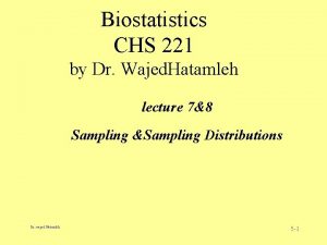 Biostatistics CHS 221 by Dr Wajed Hatamleh lecture