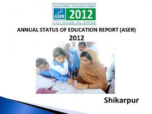 ANNUAL STATUS OF EDUCATION REPORT ASER 2012 Shikarpur