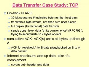 Data Transfer Case Study TCP o Goback N