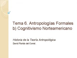 Tema 6 Antropologas Formales b Cognitivismo Norteamericano Historia