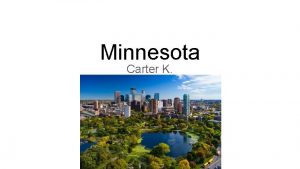 Minnesota Carter K The capital of Minnesota is