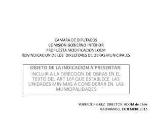 CAMARA DE DIPUTADOS COMISION GOBIERNO INTERIOR PROPUESTA MODIFICACION