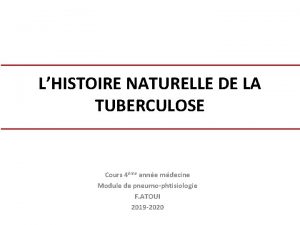 LHISTOIRE NATURELLE DE LA TUBERCULOSE Cours 4me anne