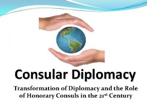 Consular Diplomacy Transformation of Diplomacy and the Role