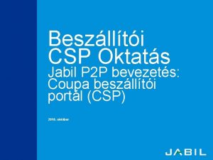 Beszllti CSP Oktats Jabil P 2 P bevezets