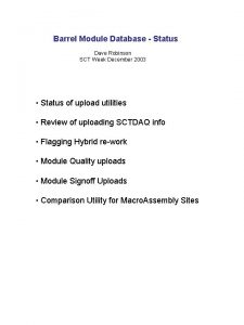 Barrel Module Database Status Dave Robinson SCT Week