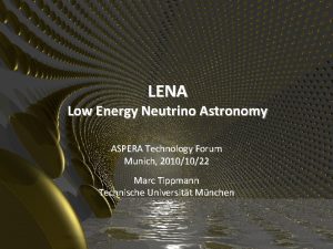 LENA Low Energy Neutrino Astronomy ASPERA Technology Forum