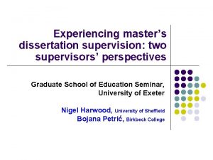 Experiencing masters dissertation supervision two supervisors perspectives Graduate