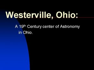 Westerville Ohio A 19 th Century center of