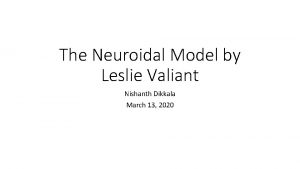 The Neuroidal Model by Leslie Valiant Nishanth Dikkala
