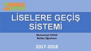 LSELERE GE SSTEM Muhammet YAVUZ Rehber retmen 2017