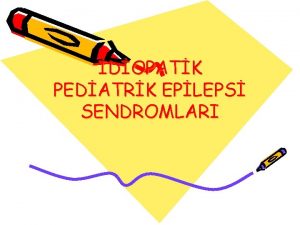 DOPATK PEDATRK EPLEPS SENDROMLARI GR Epilepsi ocuklarda yaygn