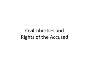 Civil Liberties and Rights of the Accused Civil