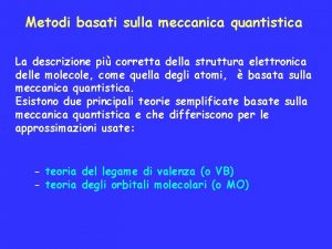 Metodi basati sulla meccanica quantistica La descrizione pi