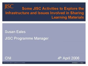 Some JISC Activities to Explore the Infrastructure and