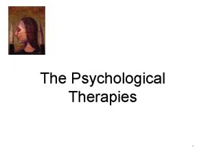 The Psychological Therapies History of Insane Treatment Maltreatment