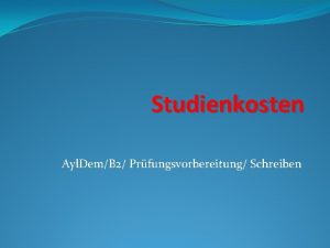 Studienkosten Ayl DemB 2 Prfungsvorbereitung Schreiben Das Thema