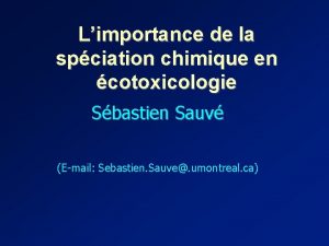 Limportance de la spciation chimique en cotoxicologie Sbastien