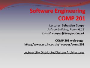 Software Engineering COMP 201 Lecturer Sebastian Coope Ashton