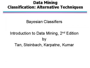 Data Mining Classification Alternative Techniques Bayesian Classifiers Introduction