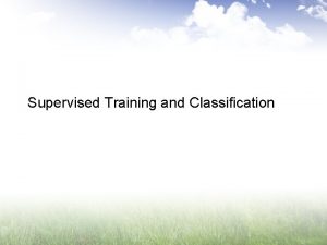 Supervised Training and Classification Selection of Training Areas