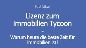 Paul Misar Lizenz zum Immobilien Tycoon Warum heute