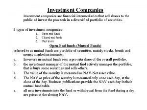 Investment Companies Investment companies are financial intermediaries that