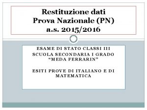 Restituzione dati Prova Nazionale PN a s 20152016