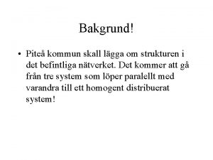 Bakgrund Pite kommun skall lgga om strukturen i