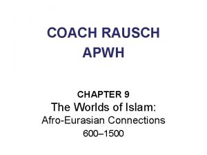 COACH RAUSCH APWH CHAPTER 9 The Worlds of