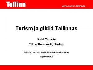 Turism ja giidid Tallinnas Kairi Teniste Ettevtlusameti juhataja