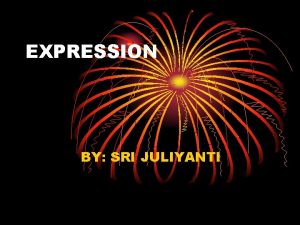 EXPRESSION BY SRI JULIYANTI INDICATOR A B C