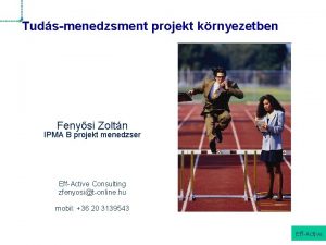 Tudsmenedzsment projekt krnyezetben Fenysi Zoltn IPMA B projekt