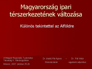 Magyarorszg ipari trszerkezetnek vltozsa Klns tekintettel az Alfldre