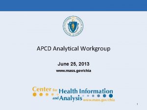 APCD Analytical Workgroup June 25 2013 www mass