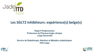 Les SGLT 2 inhibiteurs expriences belges Rgis P