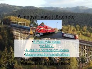 A magyar vast trtnete 2021 10 16 A