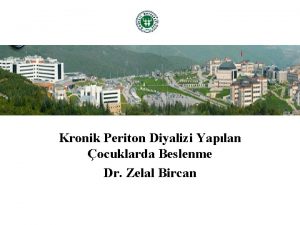 Kronik Periton Diyalizi Yaplan ocuklarda Beslenme Dr Zelal