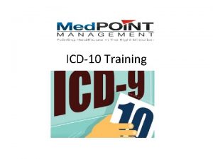 ICD10 Training Why we need to understand ICD10