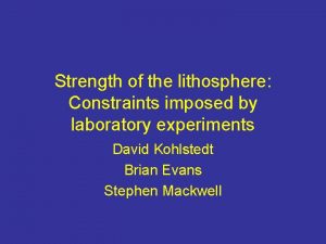 Strength of the lithosphere Constraints imposed by laboratory