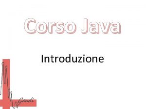 Corso Java Introduzione Perch Java Java un linguaggio