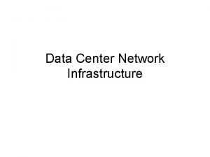 Data Center Network Infrastructure Data Center Definition A