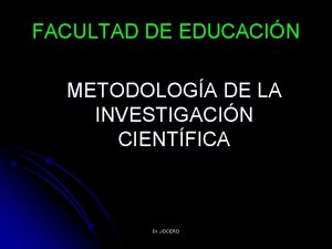 FACULTAD DE EDUCACIN METODOLOGA DE LA INVESTIGACIN CIENTFICA